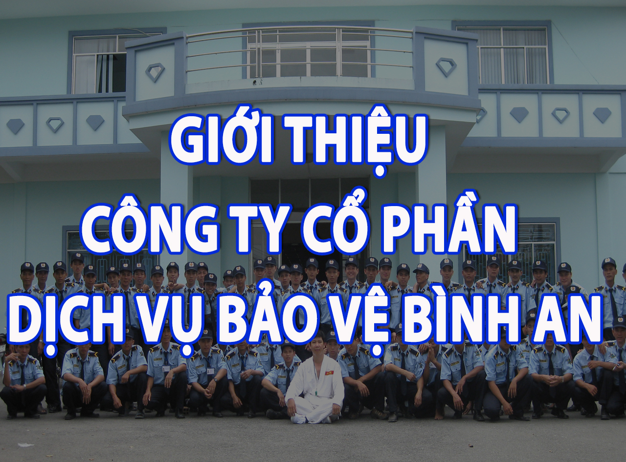 Giới thiệu Công ty CP Dịch vụ Bảo vệ Bình An